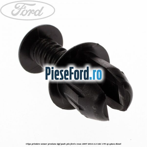 Clips prindere senzor presiune DPF push pin Ford S-Max 2007-2014 2.2 TDCi 175 cp Q4WA diesel