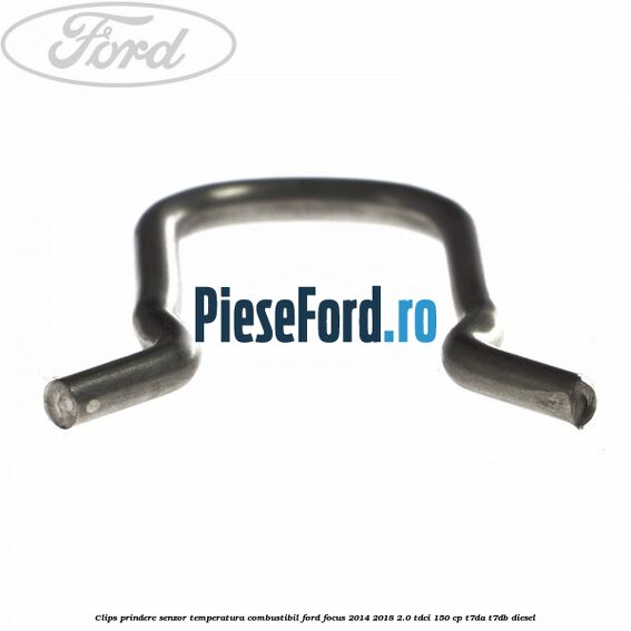 Clips prindere senzor temperatura combustibil Ford Focus 2014-2018 2.0 TDCi 150 cp T7DA, T7DB diesel
