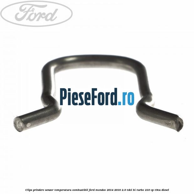 Clips prindere senzor temperatura combustibil Ford Mondeo 2014-2018 2.0 TDCi Bi-Turbo 210 cp T9CA diesel