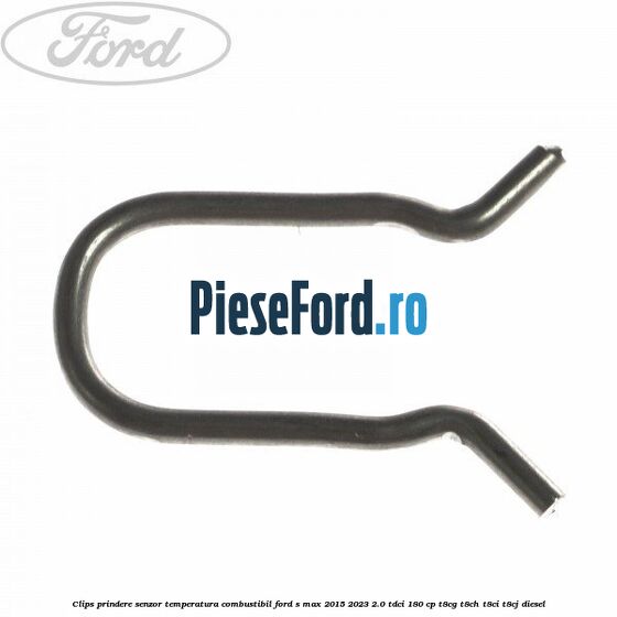 Clips prindere senzor temperatura combustibil Ford S-Max 2015-2023 2.0 TDCi 180 cp T8CG, T8CH, T8CI, T8CJ diesel