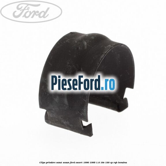 Clips prindere sezut scaun Ford Escort 1990-1995 1.8 16V 130 cp RQB benzina