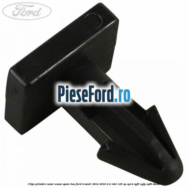 Clips prindere sezut scaun spate bus Ford Transit 2014-2018 2.2 TDCi 125 cp CY14, CYF5, CYFG, USF6 diesel