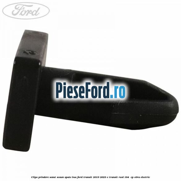 Clips prindere sezut scaun spate bus Ford Transit 2019-2023 E-TRANSIT RWD 184  cp C0RA electric