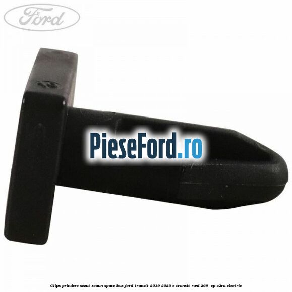 Clips prindere sezut scaun spate bus Ford Transit 2019-2023 E-TRANSIT RWD 269  cp C2RA electric