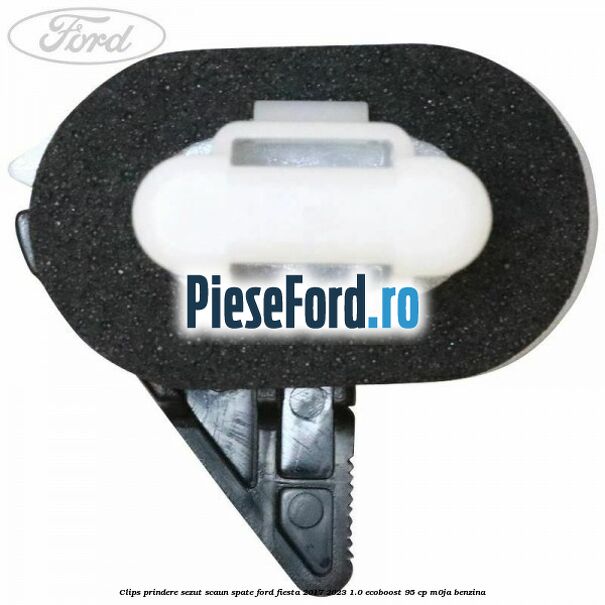 Clips prindere sezut scaun spate Ford Fiesta 2017-2023 1.0 EcoBoost 95 cp M0JA benzina