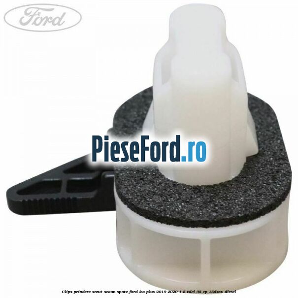Clips prindere sezut scaun spate Ford Ka plus 2019-2020 1.5 TDCI 95 cp 15DSOX diesel