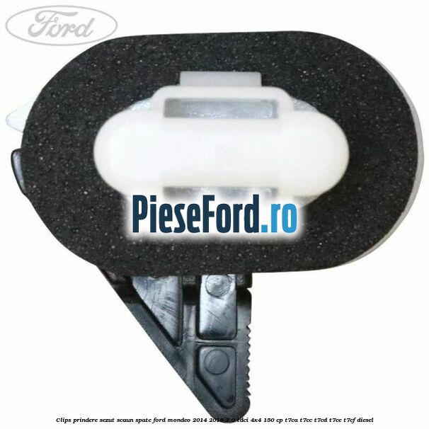 Clips prindere sezut scaun spate Ford Mondeo 2014-2018 2.0 TDCi 4x4 150 cp T7CA, T7CC, T7CD, T7CE, T7CF diesel