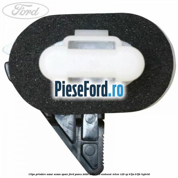 Clips prindere sezut scaun spate Ford Puma 2020-2023 1.0 EcoBoost mHEV 125 cp B7JA, B7JB Hybrid