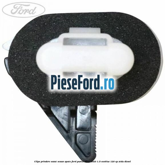 Clips prindere sezut scaun spate Ford Puma 2020-2023 1.5 EcoBlue 120 cp ZTDA diesel