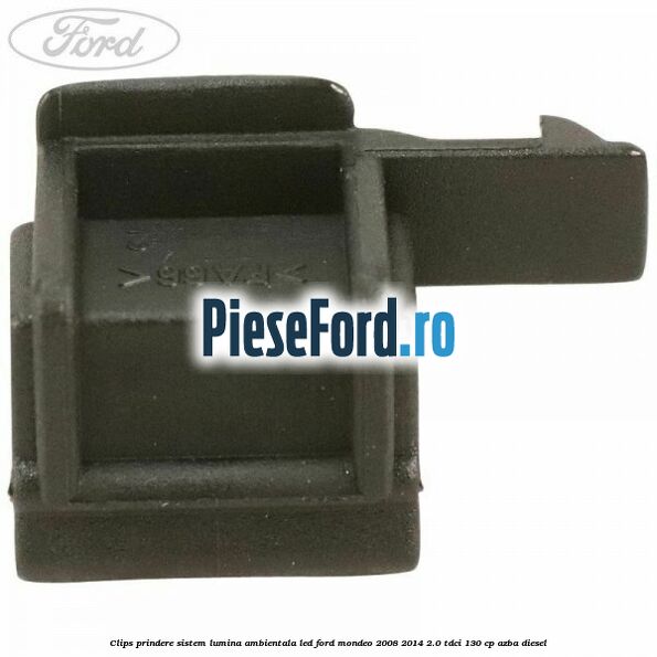 Clips prindere sistem lumina ambientala led Ford Mondeo 2008-2014 2.0 TDCi 130 cp AZBA diesel