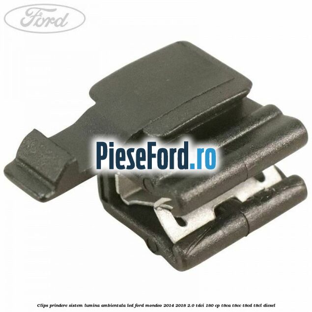 Clips prindere sistem lumina ambientala led Ford Mondeo 2014-2018 2.0 TDCi 180 cp T8CA, T8CC, T8CD, T8CL diesel