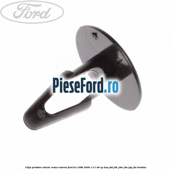 Clips prindere sistem roata rezerva Ford Ka 1996-2008 1.3 i 60 cp BAA, J4D, J4K, J4M, J4N, J4P, J4S benzina