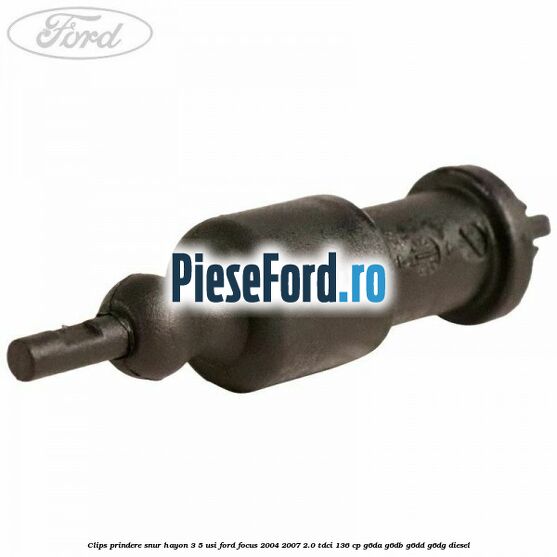 Clips prindere snur hayon 3/5 usi Ford Focus 2004-2007 2.0 TDCi 136 cp G6DA, G6DB, G6DD, G6DG diesel