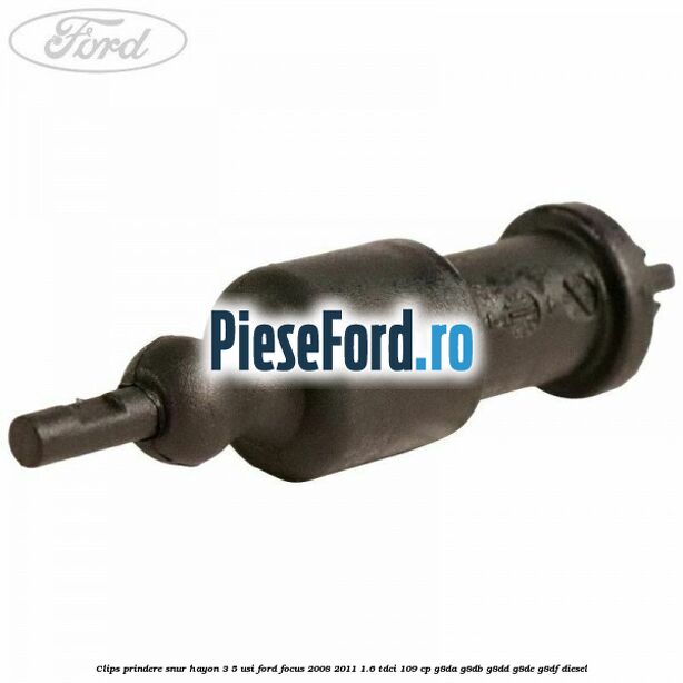 Clips prindere snur hayon 3/5 usi Ford Focus 2008-2011 1.6 TDCi 109 cp Clips prindere snur hayon 3/5 usi Ford Focus 2008-2011 1.6 TDCi 109 cp G8DA, G8DB, G8DD, G8DE, G8DF diesel