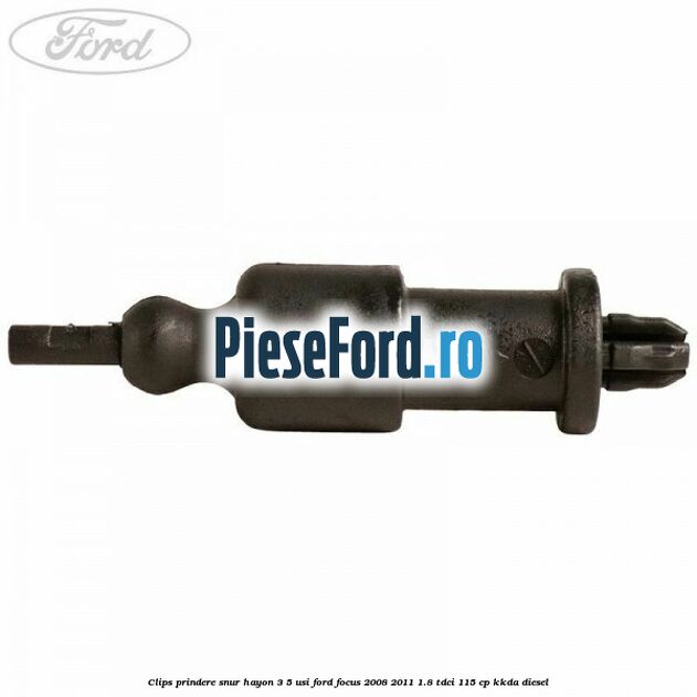 Clips prindere snur hayon 3/5 usi Ford Focus 2008-2011 1.8 TDCi 115 cp Clips prindere snur hayon 3/5 usi Ford Focus 2008-2011 1.8 TDCi 115 cp KKDA diesel