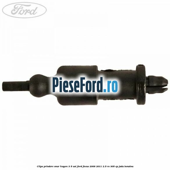 Clips prindere snur hayon 3/5 usi Ford Focus 2008-2011 2.5 RS 305 cp JZDA benzina