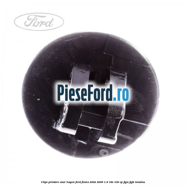 Clips prindere snur hayon Ford Fiesta 2002-2005 1.6 16V 100 cp FYJA, FYJB benzina