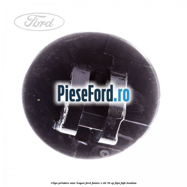 Clips prindere snur hayon Ford Fusion 1.25 75 cp FUJA, FUJB benzina