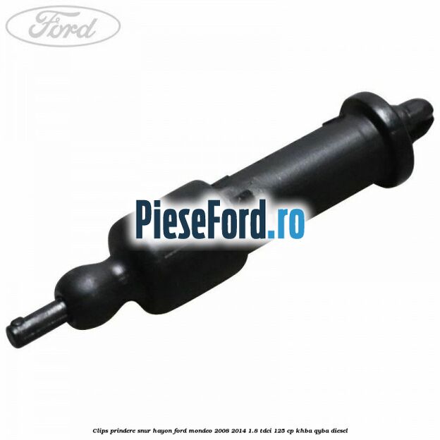 Clips prindere snur hayon Ford Mondeo 2008-2014 1.8 TDCi 125 cp