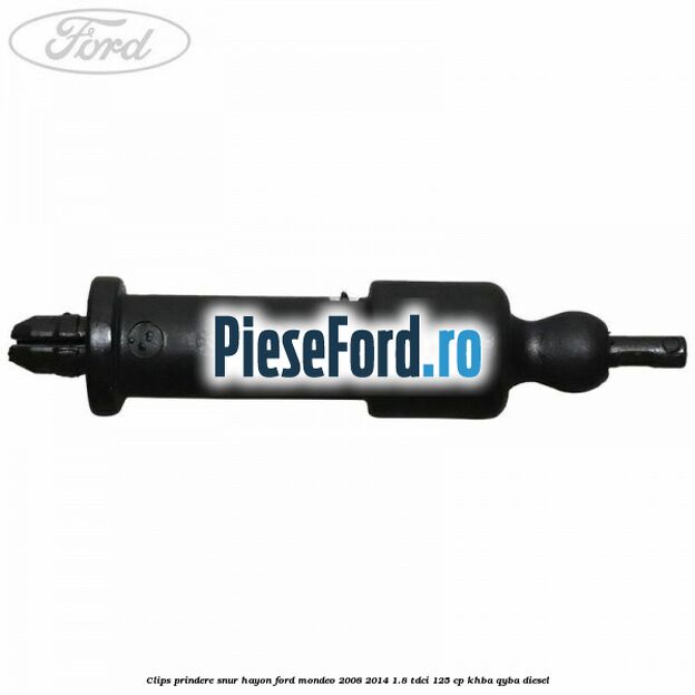 Clips prindere snur hayon Ford Mondeo 2008-2014 1.8 TDCi 125 cp Clips prindere snur hayon Ford Mondeo 2008-2014 1.8 TDCi 125 cp KHBA, QYBA diesel