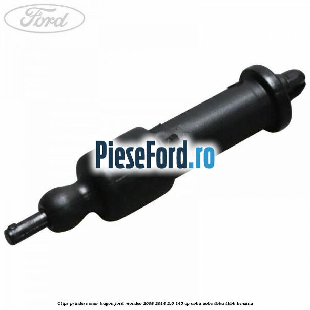 Clips prindere snur hayon Ford Mondeo 2008-2014 2.0 145 cp Clips prindere snur hayon Ford Mondeo 2008-2014 2.0 145 cp AOBA, AOBC, TBBA, TBBB benzina