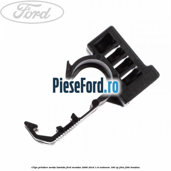Clips prindere sonda lambda Ford Mondeo 2008-2014 1.6 EcoBoost 160 cp JTBA, JTBB benzina