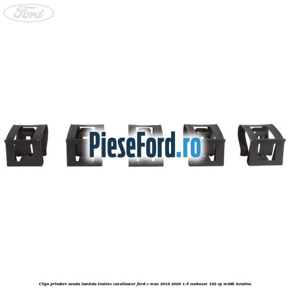 Clips prindere sonda lambda inainte catalizator Ford C-Max 2016-2020 1.5 EcoBoost 182 cp M9DB benzina