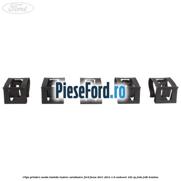 Clips prindere sonda lambda inainte catalizator Ford Focus 2011-2014 1.6 EcoBoost 182 cp JTDA, JTDB benzina