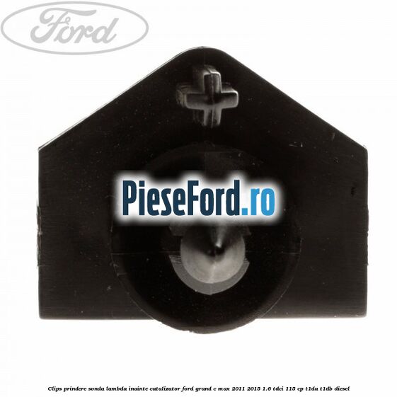 Clips prindere sonda lambda inainte catalizator Ford Grand C-Max 2011-2015 1.6 TDCi 115 cp T1DA, T1DB diesel