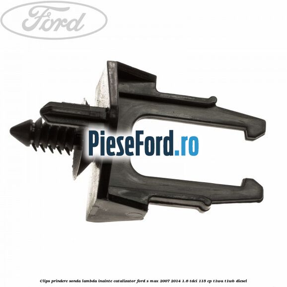 Clips prindere sonda lambda inainte catalizator Ford S-Max 2007-2014 1.6 TDCi 115 cp T1WA, T1WB diesel