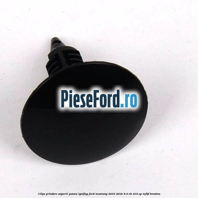 Clips prindere suporti panou ignifug Ford Mustang 2015-2018 5.0 V8 418 cp MF8F benzina