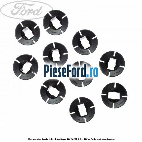 Clips prindere tapiterie bord Ford Focus 2004-2007 1.6 Ti 115 cp HXDA, HXDB, SIDA benzina