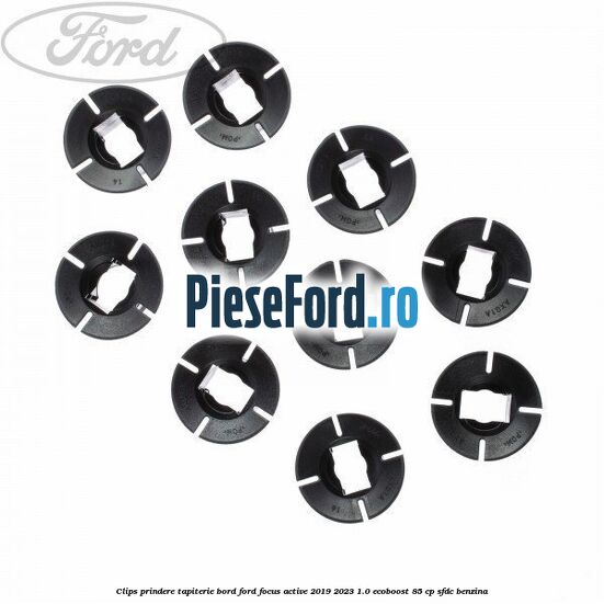 Clips prindere tapiterie bord Ford Focus Active 2019-2023 1.0 EcoBoost 85 cp Clips prindere tapiterie bord Ford Focus Active 2019-2023 1.0 EcoBoost 85 cp SFDC benzina
