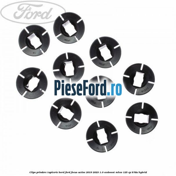 Clips prindere tapiterie bord Ford Focus Active 2019-2023 1.0 EcoBoost mHEV 125 cp B7DA Hybrid