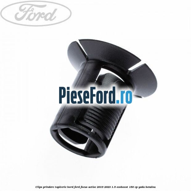 Clips prindere tapiterie bord Ford Focus Active 2019-2023 1.5 EcoBoost 150 cp