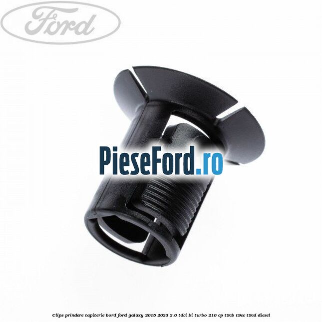 Clips prindere tapiterie bord Ford Galaxy 2015-2023 2.0 TDCi BI-Turbo 210 cp