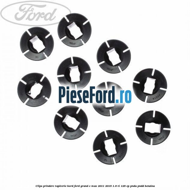 Clips prindere tapiterie bord Ford Grand C-Max 2011-2015 1.6 Ti 125 cp PNDA, PNDD benzina