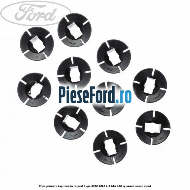 Clips prindere tapiterie bord Ford Kuga 2013-2016 1.5 TDCi 120 cp XWMB, XWMC diesel