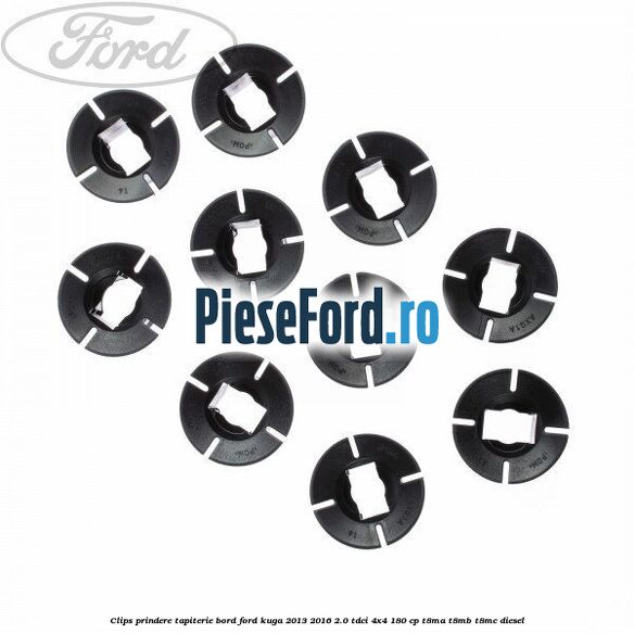 Clips prindere tapiterie bord Ford Kuga 2013-2016 2.0 TDCi 4x4 180 cp T8MA, T8MB, T8MC diesel