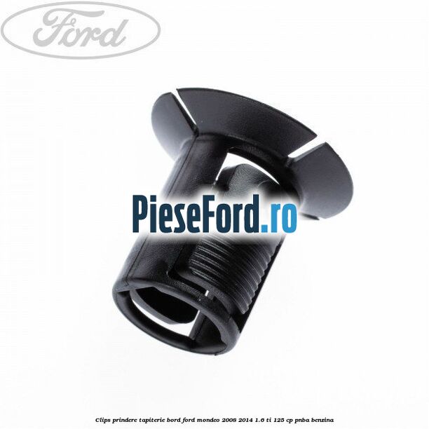Clips prindere tapiterie bord Ford Mondeo 2008-2014 1.6 Ti 125 cp