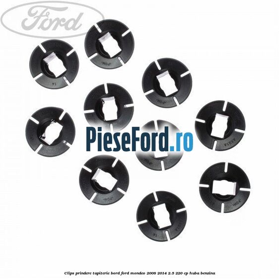 Clips prindere tapiterie bord Ford Mondeo 2008-2014 2.5 220 cp Clips prindere tapiterie bord Ford Mondeo 2008-2014 2.5 220 cp HUBA benzina