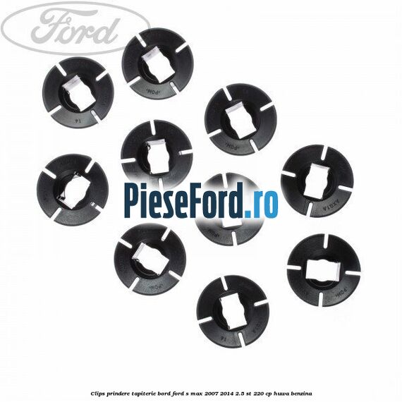 Clips prindere tapiterie bord Ford S-Max 2007-2014 2.5 ST 220 cp Clips prindere tapiterie bord Ford S-Max 2007-2014 2.5 ST 220 cp HUWA benzina