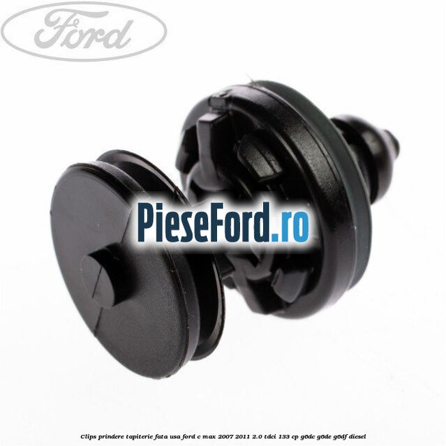 Clips prindere tapiterie fata usa Ford C-Max 2007-2011 2.0 TDCi 133 cp G6DC, G6DE, G6DF diesel