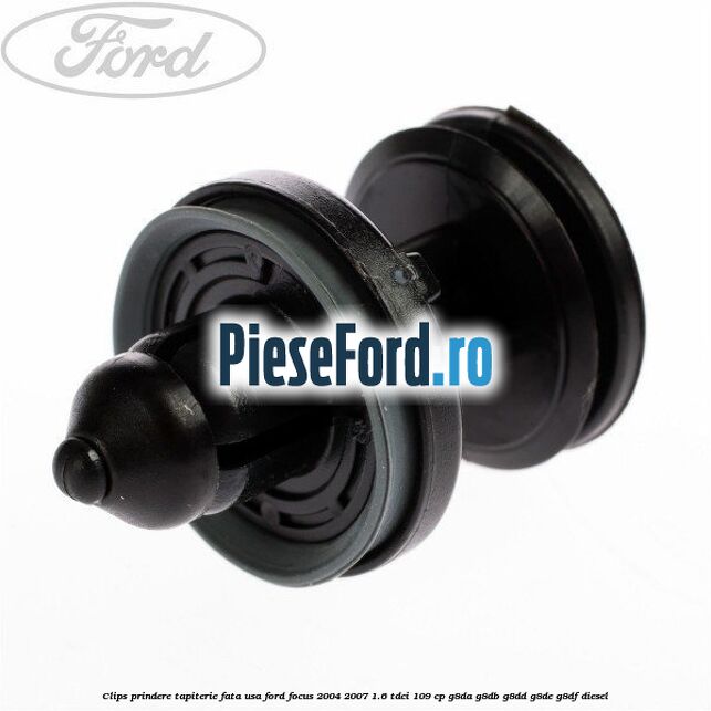 Clips prindere tapiterie fata usa Ford Focus 2004-2007 1.6 TDCi 109 cp