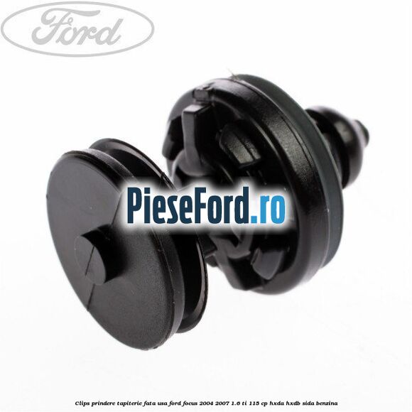 Clips prindere tapiterie fata usa Ford Focus 2004-2007 1.6 Ti 115 cp Clips prindere tapiterie fata usa Ford Focus 2004-2007 1.6 Ti 115 cp HXDA, HXDB, SIDA benzina