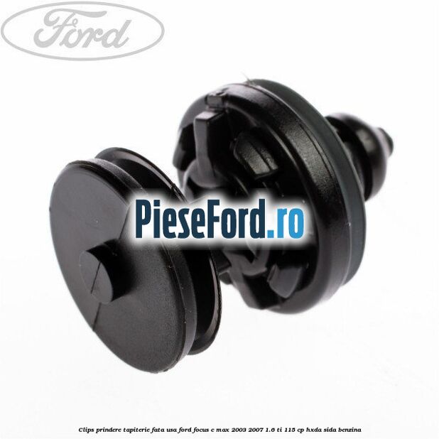 Clips prindere tapiterie fata usa Ford Focus C-Max 2003-2007 1.6 Ti 115 cp HXDA, SIDA benzina