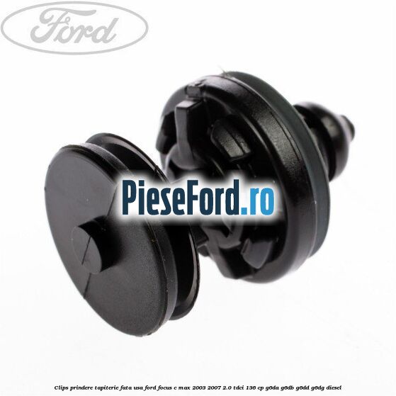 Clips prindere tapiterie fata usa Ford Focus C-Max 2003-2007 2.0 TDCi 136 cp G6DA, G6DB, G6DD, G6DG diesel