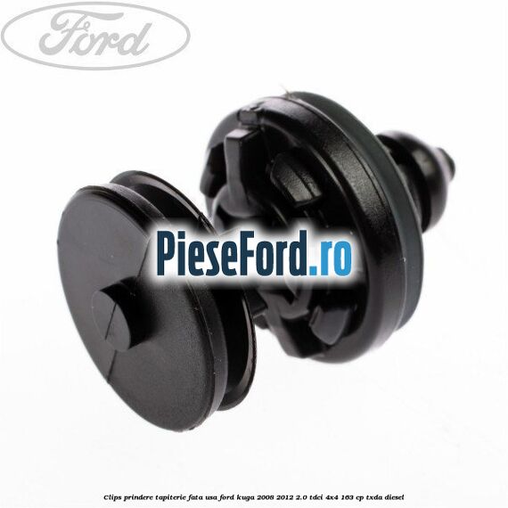 Clips prindere tapiterie fata usa Ford Kuga 2008-2012 2.0 TDCI 4x4 163 cp Clips prindere tapiterie fata usa Ford Kuga 2008-2012 2.0 TDCI 4x4 163 cp TXDA diesel