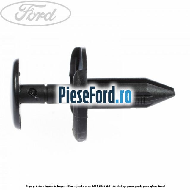 Clips prindere tapiterie hayon 16 mm Ford S-Max 2007-2014 2.0 TDCi 140 cp QXWA, QXWB, QXWC, UFWA diesel