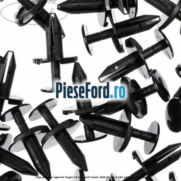 Clips prindere tapiterie hayon 16 mm Ford Transit 2006-2014 2.2 TDCi 110 cp Clips prindere tapiterie hayon 16 mm Ford Transit 2006-2014 2.2 TDCi 110 cp QVFA diesel